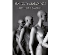 Sucios y malvados | Juanjo Braulio