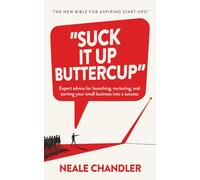 Suck It Up Buttercup: Expert advice for launching, nurturing, and turning your small business into a success.