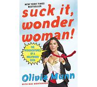 Suck It Wonder Woman: The Misadventures of a Hollywood Geek