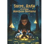 Sucre, Anna et le Camp Marcheur Nocturne (BD pour enfants) (Sucre, Anna (Bandes dessinées pour enfants))