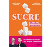 Sucre - Dites adieu à son emprise: Un programme en 4 phases pour retrouver votre énergie ! (Nutrition & Équilibres)