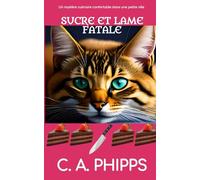 Sucre et Lame Fatale: Un Mystère Culinaire Confortable Dans Une Petite Ville (Mystères douillets de Maple Lane)