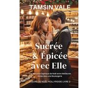 Sucrée & Épicée avec Elle: Une Romance Saphique de Noël entre Meilleures Amies dans une Boulangerie (Cœurs de Noël Hollyridge:)