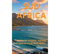 SUD AFRICA: TERRA DI STORIA, SAFARI E MERAVIGLIE NATURALI