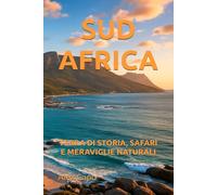 SUD AFRICA: TERRA DI STORIA, SAFARI E MERAVIGLIE NATURALI