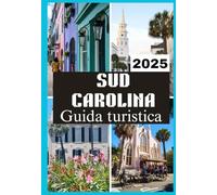 SUD CAROLINA GUIDA TURISTICA 2025