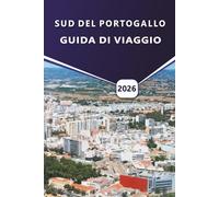 SUD DEL PORTOGALLO GUIDA DI VIAGGIO 2026: Scopri spiagge, città costiere, cucina locale, cultura, mappe, cose da fare e itinerari per pianificare il tuo viaggio in Algarve e Alentejo.