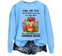 Sudadera Call Me Old But At Least I Grew Up In A Time When The World Still Had Some Common Sense, Azul (carolina blue), XL