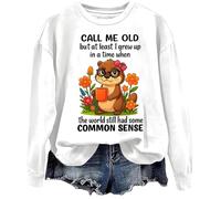 Sudadera Call Me Old But At Least I Grew Up In A Time When The World Still Had Some Common Sense, blanco, XL