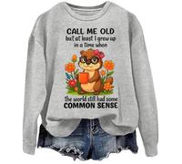 Sudadera Call Me Old But At Least I Grew Up In A Time When The World Still Had Some Common Sense, gris, M