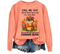 Sudadera Call Me Old But At Least I Grew Up In A Time When The World Still Had Some Common Sense, naranja, S