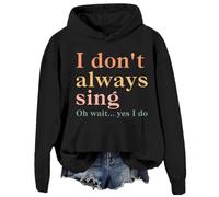 Sudadera con capucha con texto en inglés "I Don't Always Sing Oh Wait Yes I Do Hoodie, I Dont Always Sing Oh Wait Yes I Do Sweatshirt, Negro , XL