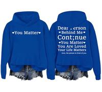 Sudadera con capucha Dear Person Behind Me Continue You Matter You Are Loved Your Life Matters Dear Person Behind Me, azul real, S