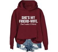 Sudadera con capucha divertida con frase en inglés "She's My Friend-Wife Don't Make It Weird", Burdeos, 3XL