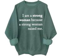 Sudadera con capucha "I am A Strong Women Because A Strong Women Raised Me", inspiradora I am A Strong Women, verde, 3XL