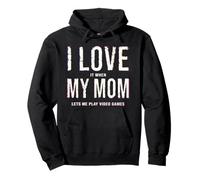 Sudadera con Capucha I Love It When My Mom Lets Me Play Video Games Sudadera con Capucha