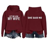 Sudadera con capucha «Let Me Ask My Wife» Funny Husband Let Me Ask My Wife She Said No Camisa unisex, Burdeos, S
