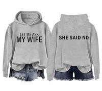 Sudadera con capucha «Let Me Ask My Wife» Funny Husband Let Me Ask My Wife She Said No Camisa unisex, gris, S