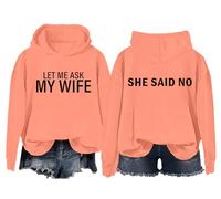 Sudadera con capucha «Let Me Ask My Wife» Funny Husband Let Me Ask My Wife She Said No Camisa unisex, naranja, S