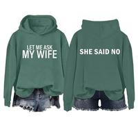 Sudadera con capucha «Let Me Ask My Wife» Funny Husband Let Me Ask My Wife She Said No Camisa unisex, verde, S