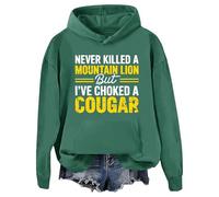 Sudadera con capucha Never Killed A Mountain Lion But I've Choked A Cougar, verde, M