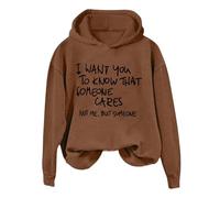 Sudadera con capucha para mujer con texto en inglés "I Want You To Know That Someone" Funny Sarcastic Saying Graphic Shirt Friends Pullover Sudadera con capucha para mujer, café, M