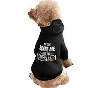 Sudadera con capucha para perros pequeños y gatos con texto en inglés "You Can't Scare Me I Have A Daughter"