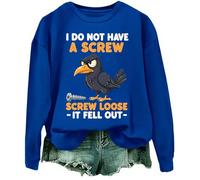 Sudadera con texto en inglés "I Do Not Have A Screw Loose It Fell Out", divertida camiseta con texto en inglés "I Do Not Have A Screw Loose It Fell Out", azul real, L