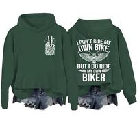 Sudadera con texto en inglés "I Don't Ride My Own Bike But I Do Ride My Own Biker", "I Don't Ride My Own Bike But I Do Ride My Own Biker", Verde, 1, 3XL