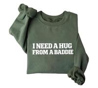 Sudadera con texto en inglés "I Need A Hug From A Baddie Funny Sarcasm Humor I Need A Hug" unisex, verde, M