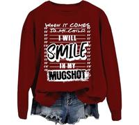 Sudadera con texto en inglés "I Will Smile In My Mugshot, When It Comes To My Child I Will Smile In My Mugshot", unisex, Burdeos, XXL