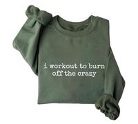 Sudadera con texto en inglés "I Workout To Burn Off The Crazy Funny Gym I Work Out To Burn Off The Crazy Shirt" unisex, verde, L