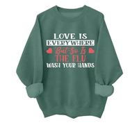 Sudadera con texto en inglés "Love Is Everywhere But So Is The Flu Wash Your Hands", divertida sudadera para enfermera de San Valentín, verde, S