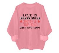 Sudadera con texto en inglés "Love Is Everywhere But So Is The Flu Wash Your Hands", divertida sudadera para enfermera de San Valentín, rosa, S