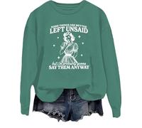 Sudadera con texto en inglés "Some Things Are Better Left Unsaid But I'm Probably Going To Shirt", verde, 3XL