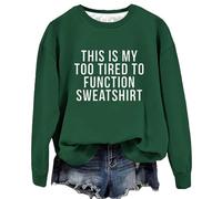 Sudadera de gran tamaño para mujer, con texto en inglés "This Is My Too Tired To Funtion", con refranes divertidos, de manga larga, con gráficos, cuello redondo, Verde, 1, M