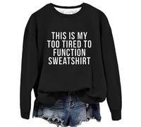 Sudadera de gran tamaño para mujer, con texto en inglés "This Is My Too Tired To Funtion", con refranes divertidos, de manga larga, con gráficos, cuello redondo, Negro, XL