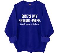 Sudadera divertida con frase en inglés "She's My Friend-Wife Don't Make It Weird", Klein Azul, XXL