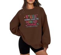 Sudadera divertida para profesora para mujer, con texto en inglés "Y'all Gonna Make Me Loose My Mind", camiseta gráfica Humor Teach Life, suéter para otoño e invierno, marrón, L