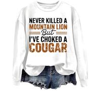 Sudadera Never Killed A Mountain Lion But I've Choked A Cougar, blanco, M