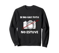 Sudadera Si No Hay Foto No Estuve - Regalo Divertido Fiesta Sudadera