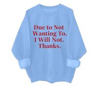 Sudadera unisex con texto en inglés "Due To Not Wanting To I Will Not Thank, azul celeste, XXL