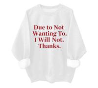 Sudadera unisex con texto en inglés "Due To Not Wanting To I Will Not Thank, blanco, XXL