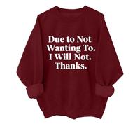 Sudadera unisex con texto en inglés "Due To Not Wanting To I Will Not Thank, Burdeos, S