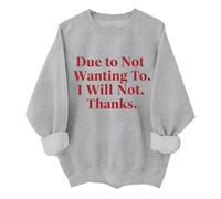 Sudadera unisex con texto en inglés "Due To Not Wanting To I Will Not Thank, gris, 3XL