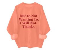 Sudadera unisex con texto en inglés "Due To Not Wanting To I Will Not Thank, naranja, S