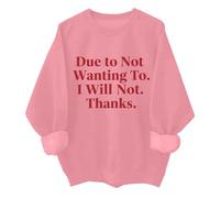 Sudadera unisex con texto en inglés "Due To Not Wanting To I Will Not Thank, rosa, M