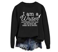 Sudadera unisex con texto en inglés "I Am A Writer Anything You Say Or Do May Be Used In A Story", Negro, S