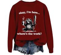 Sudadera unisex Okay I'm Here Where's The Work, Burdeos, L