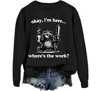 Sudadera unisex Okay I'm Here Where's The Work, Negro, XXL